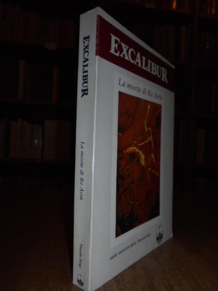 EXCALIBUR. La morte di Re Artù