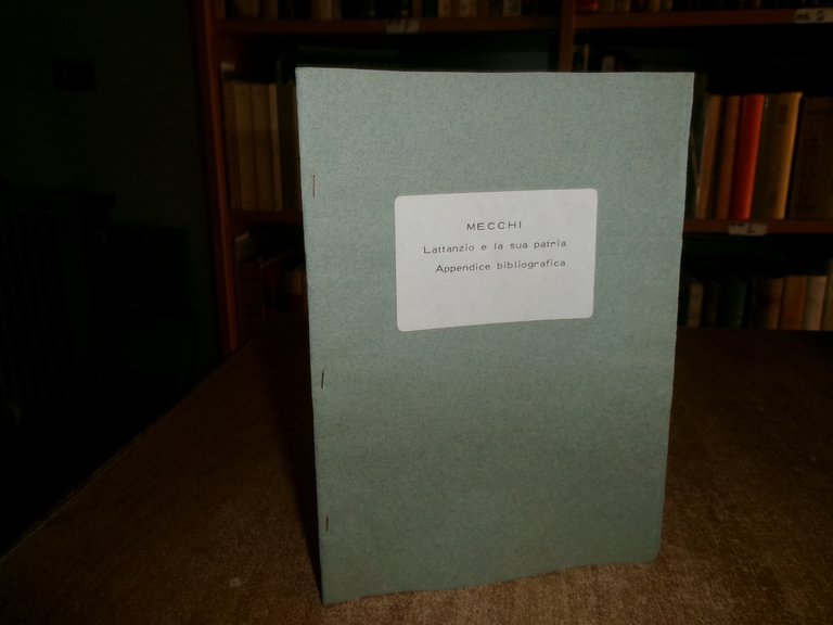 F. E. MECCHI. LATTANZIO e LA SUA PATRIA Appendice Bibliografica... …