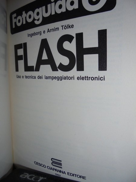 FLASH. Uso e tecnica dei lampeggiatori elettronici