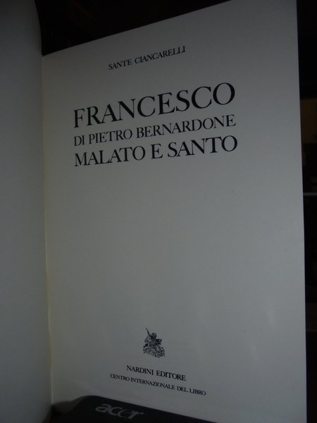 FRANCESCO Di Pietro Bernardone Malato e Santo