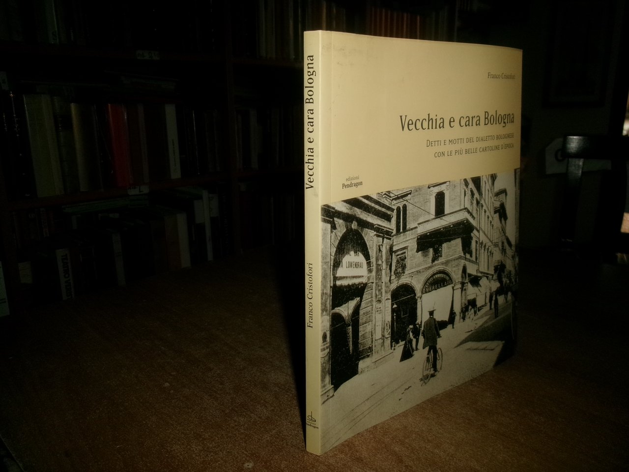 FRANCO CRISTOFORI. Vecchia e cara Bologna. Detti e motti del …
