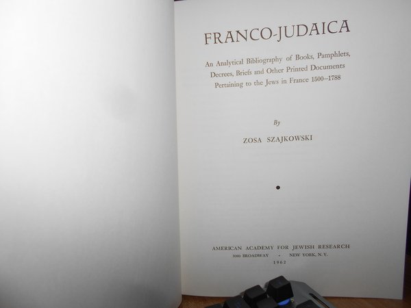 FRANCO-JUDAICA an Analatycal Bibliography of Books, Pamphlets, Decrees, Briefs and …