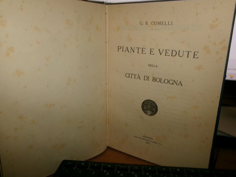 G. B. COMELLI. PIANTE E VEDUTE della Città di BOLOGNA …