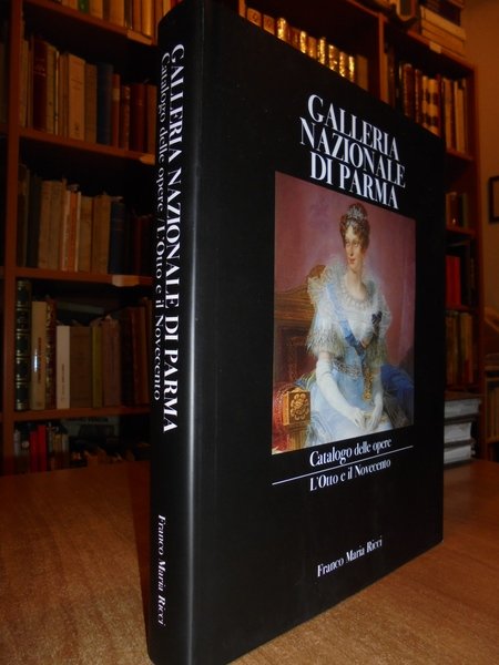 GALLERIA Nazionale di Parma. Catalogo delle opere. L' otto e …