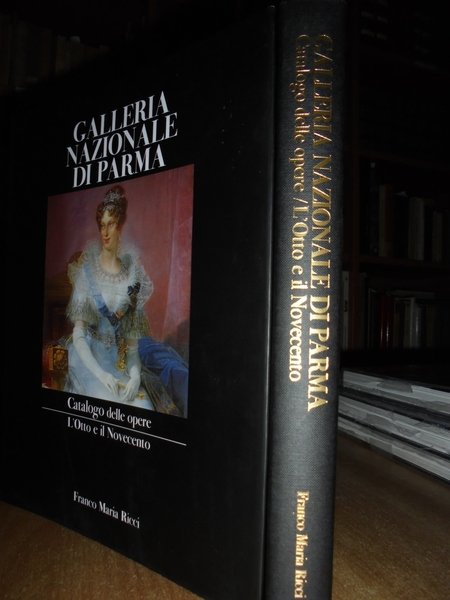 GALLERIA Nazionale di Parma. Catalogo delle opere. L' otto e …