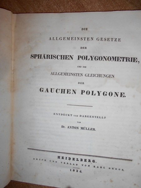 (Geometria-Matematica). Die allgemeinsten Gesetze der sphärischen Polygonometrie und die allgemeinsten …