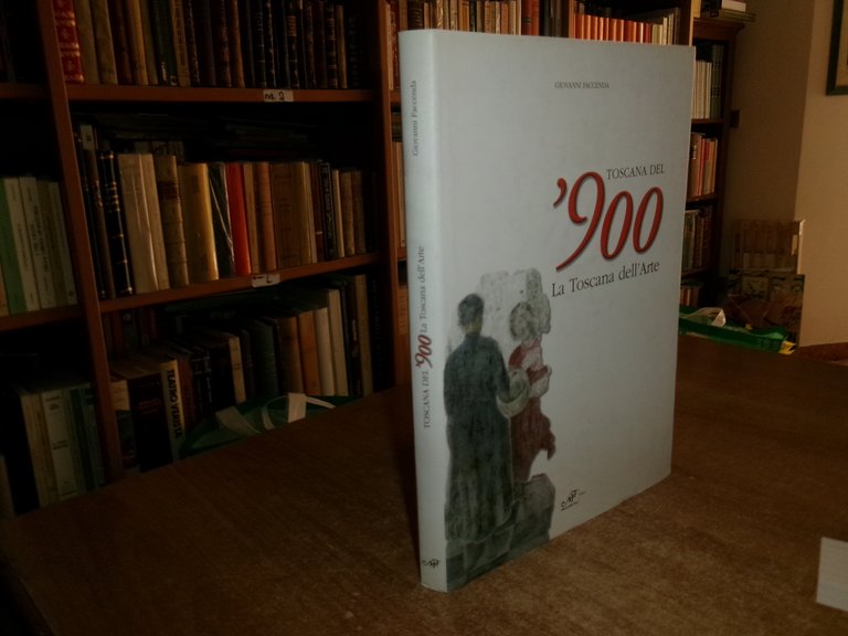 GIOVANNI FACCENDA. Toscana del '900. La Toscana dell' Arte 2005