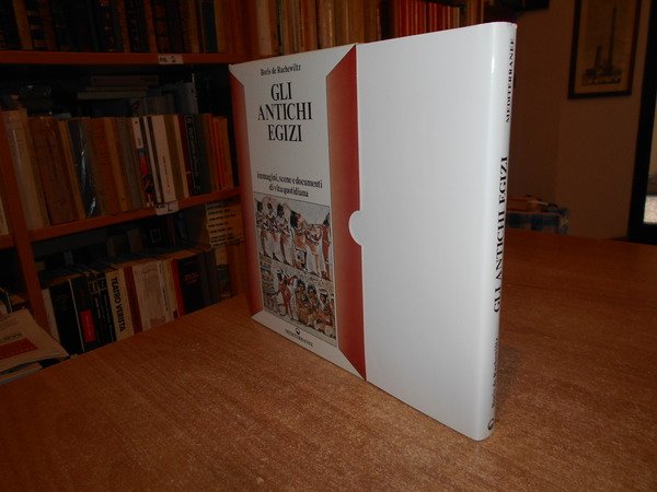 Gli Antichi Egizi. Immagini, scene e documenti di vita quotidiana