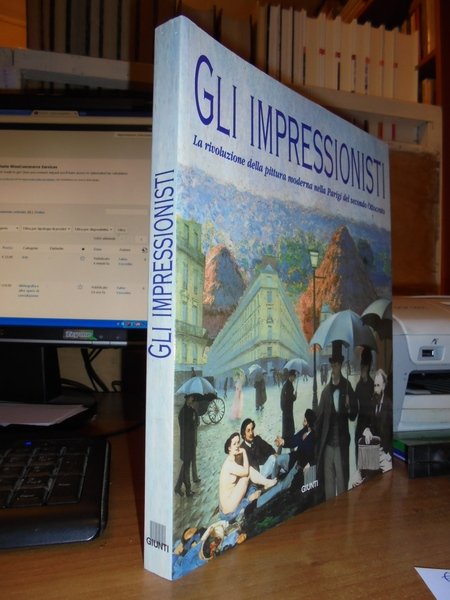 Gli Impressionisti. La rivoluzione della pittura moderna nella Parigi del …