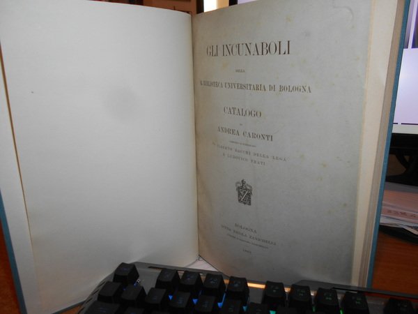 GLI INCUNABOLI della R. BIBLIOTECA UNIVERSITARIA di BOLOGNA