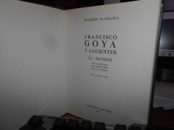 Goya le incisioni. Y Lucientes. Los Caprichos. Los Desastres. De …