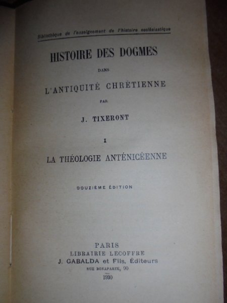 Histoire des dogmes dans l' Antiquité Chrétienne.