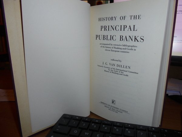 HISTORY of the PRINCIPAL PUBLIC BANKS accompanied by exstensive bibliographies …