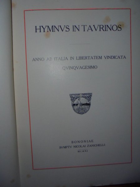 HYMNUS IN TAURINOS. ANNO AB ITALIA IN LIBERTATE VINDICATA QUINQUAGESIMO. …