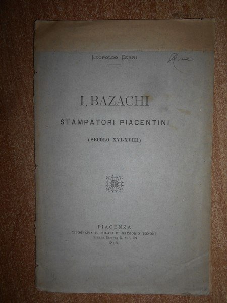 I BAZACHI Stampatori Piacentini (Secolo XVI-XVIII)