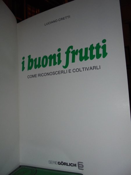 I buoni frutti come riconoscerli e coltivarli