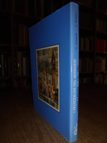 I Francescani nel Modenese. Luoghi e figure 1221 - 1994
