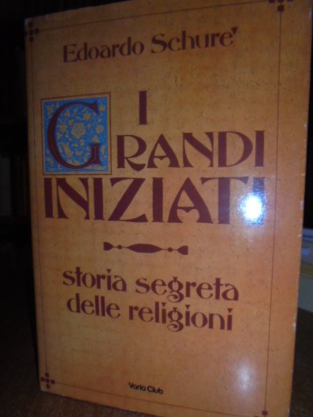 I GRANDI INIZIATI. Storia segreta delle religioni.