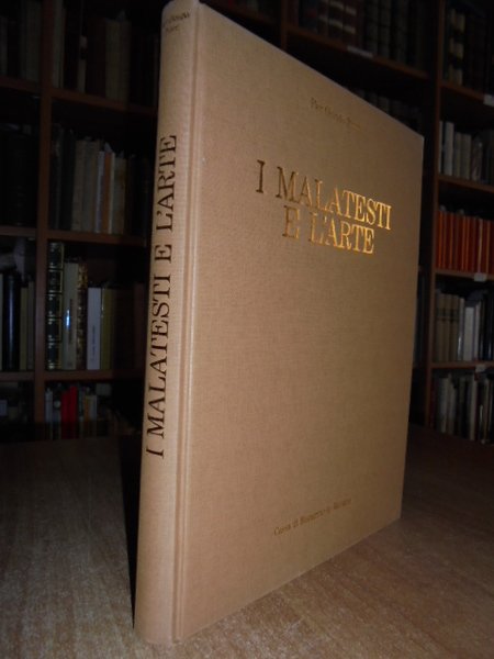 I Malatesti e l' Arte. Gli splendori della corte; Il …