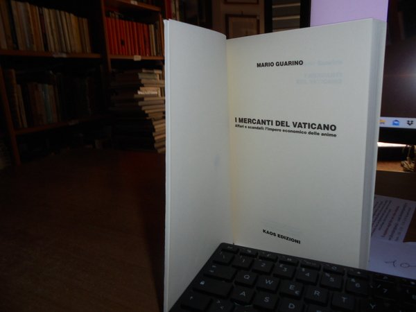 I Mercanti del Vaticano. Affari e scandali: l' industria delle …