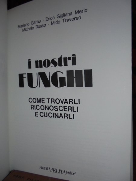 I nostri FUNGHI. Come trovarli. riconoscerli, e cucinarli