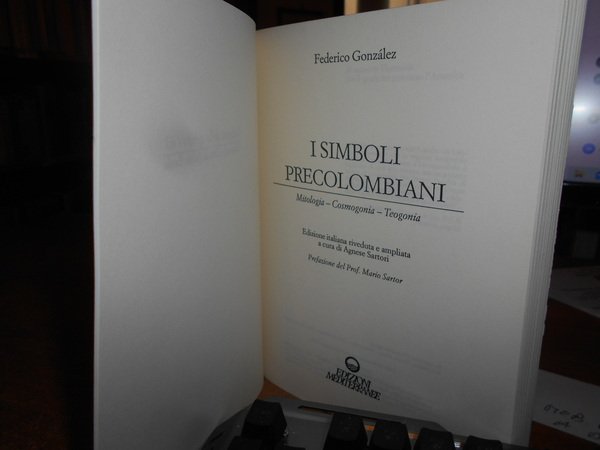 I Simboli Precolombiani. Mitologia - Cosmogonia - Teogonia