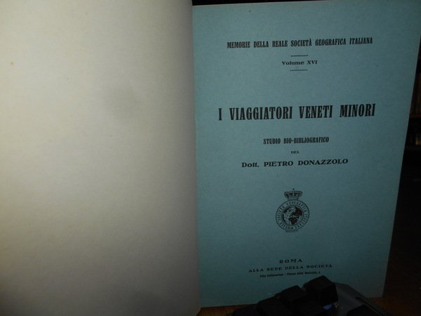 I VIAGGIATORI VENETI MINORI. Studio Bio-Bibliografico del Dott. PIETRO DONAZZOLO