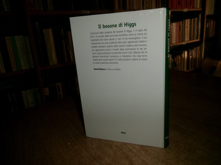 Il Bosone di Higgs. La particella che dà sostanza a …