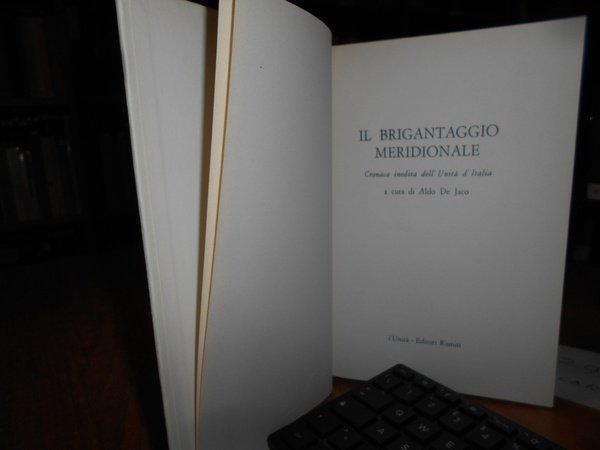 Il Brigantaggio Meridionale. Cronaca inedita dell' Unità d' Italia