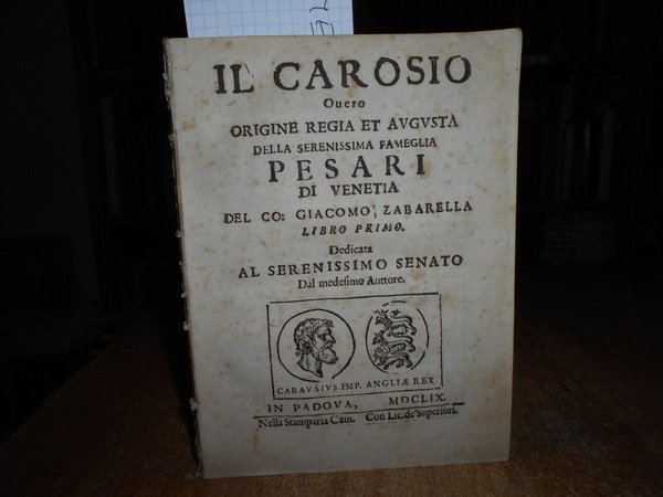 IL CAROSIO OVVERO ORIGINE REGIA ET AUGUSTA DELLA SERENISSIMA FAMIGLIA …