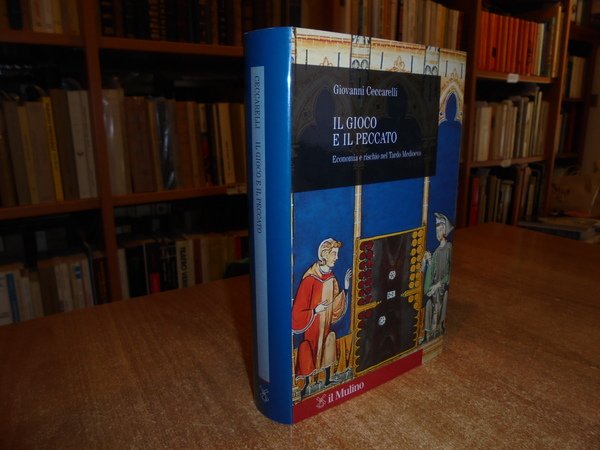 Il Gioco e il Peccato. Economia e rischio nel Tardo …