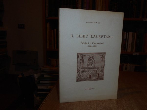 Il Libro Lauretano. Edizioni e illustrazioni (1489-1599).