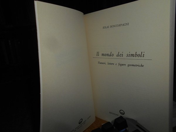 Il Mondo dei Simboli. Numeri, lettere e figure geometriche