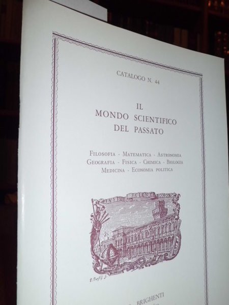 Il mondo scientifico del passato. Catalogo n° 44 - Libreria …