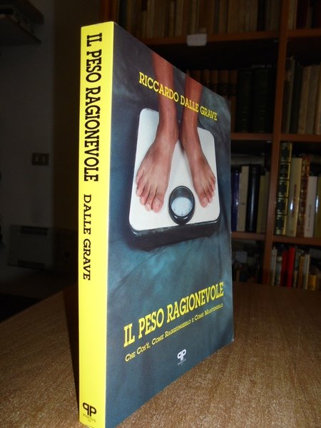 Il peso ragionevole. Che cos'é, Come raggiungerlo e Come Mantenerlo.