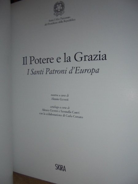 Il Potere e la Grazia. I Santi Patroni d' Europa