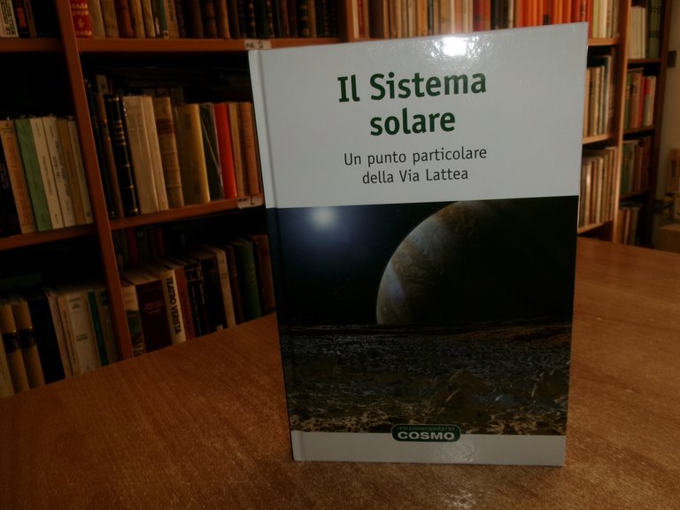 Il Sistema solare. Un punto particolare della Via Lattea. COSMO …