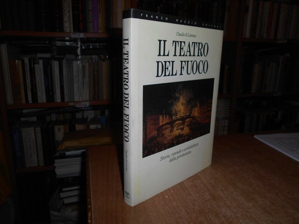 Il Teatro del Fuoco. Storie, vicende e architetture della pirotecnia.