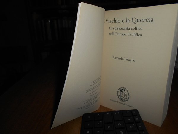 Il Vischio e la Quercia. Spiritualità celtica nell' Europa druidica