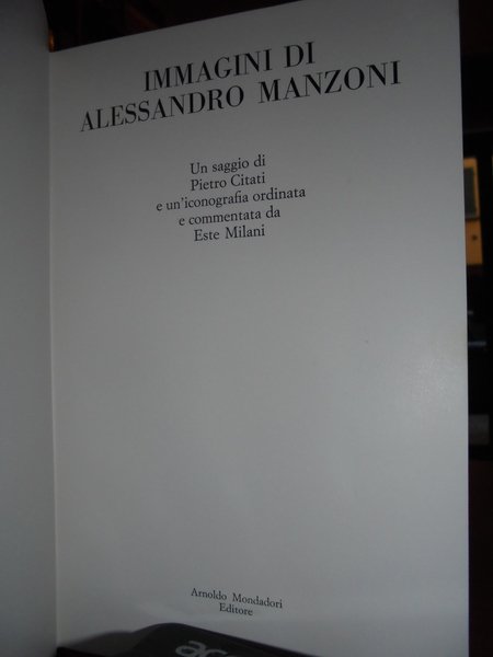 Immagini di Alessandro Manzoni. Un saggio di Pietro Citati e …