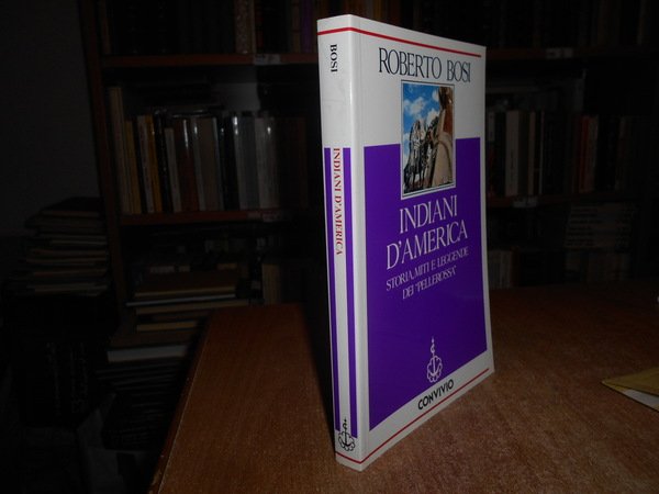 INDIANI d' AMERICA. Storia, Miti e Leggende dei "PELLEROSSA"