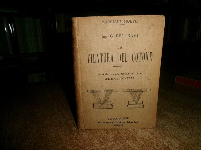 Ing. G. BELTRAMI. La FILATURA DEL COTONE - seconda edizione …