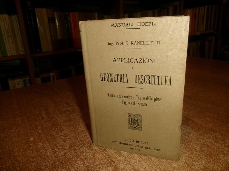 Ing. Prof. RANELLETTI. Applicazioni di GEOMETRIA DESCRITTIVA... Hoepli, 1914