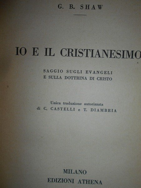 Io e il Cristianesimo. Saggio sugli Evangeli e sulla dottrina …