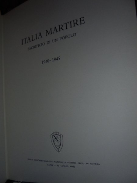 ITALIA Martire. Sacrificio di un Popolo 1940-1945