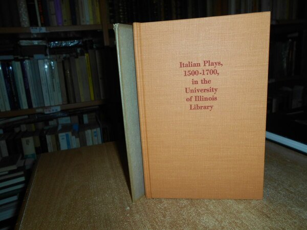 Italian Plays,1500-1700, in the University of Illinois Library