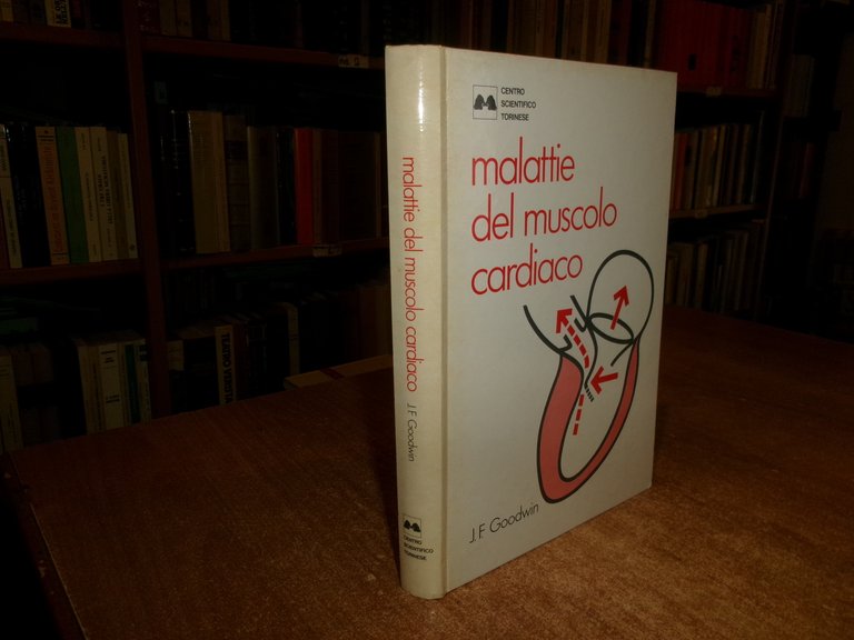 J. F. GOODWIN. Malattie del Muscolo Cardiaco 1987