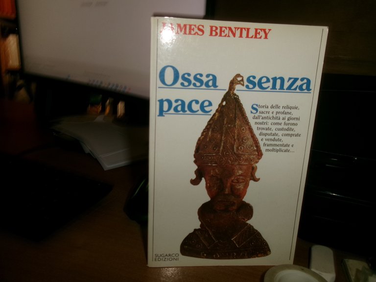 JAMES BENTLEY. Ossa senza pace storia delle reliquie, sacre e …