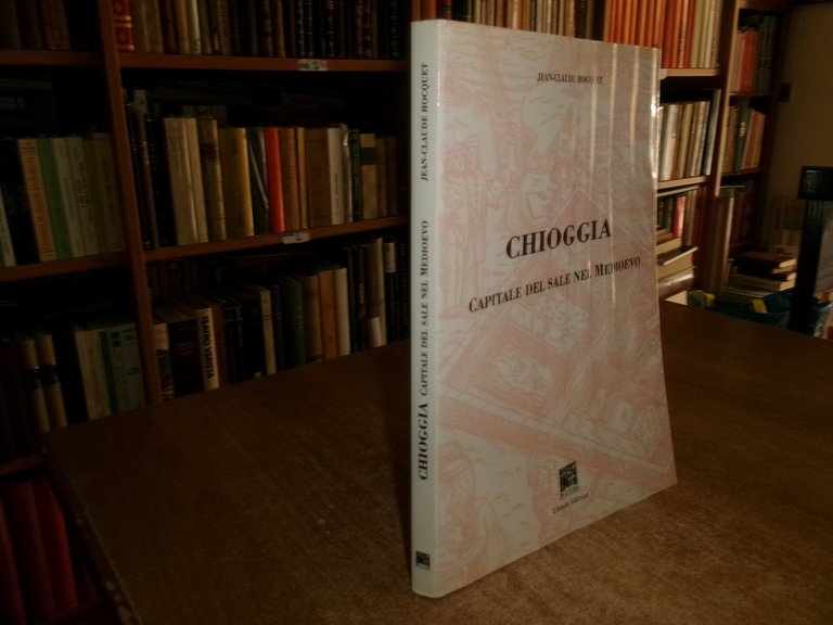 JEAN-CLAUDE HOCQUET. CHIOGGIA Capitale del sale nel Medioevo 1991