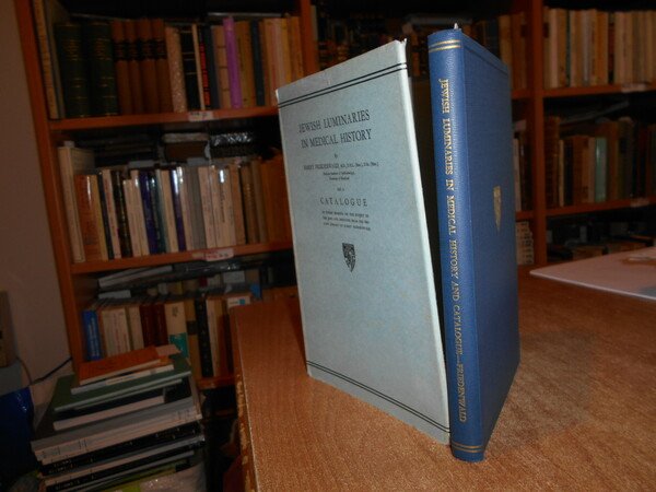 JEWISH LUMINARIES IN MEDICAL HISTORY. And a Catalogue of Works …
